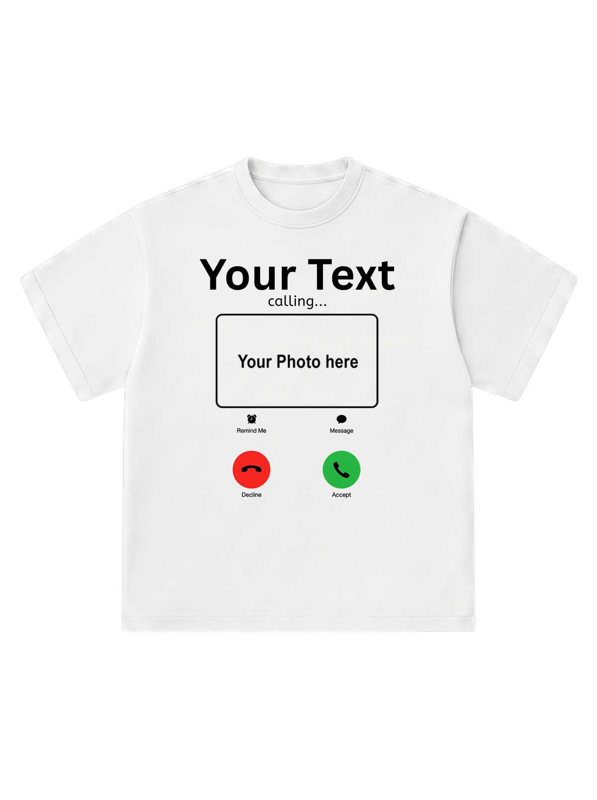 [Your Text] calling... - T-Shirt