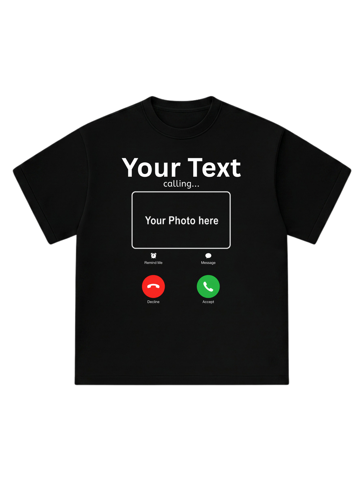 [Your Text] calling... - T-Shirt