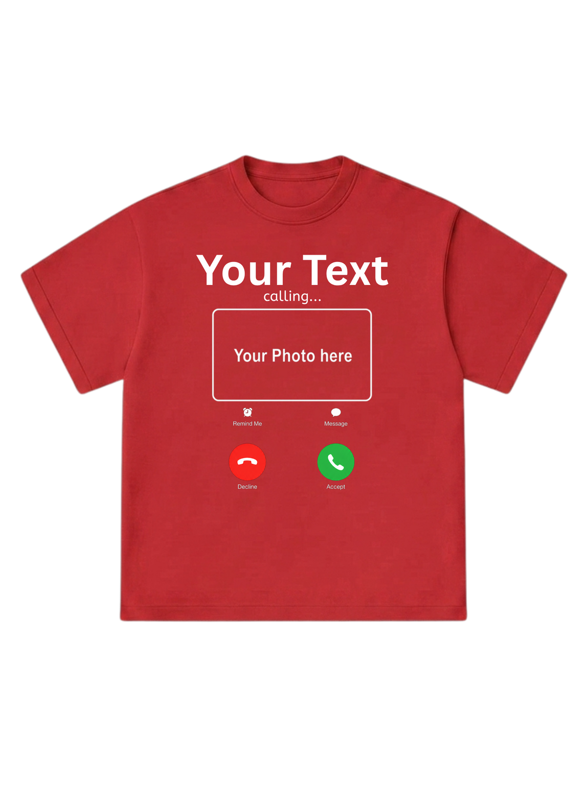 [Your Text] calling... - T-Shirt