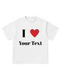 I Love [Your Text] - T-Shirt
