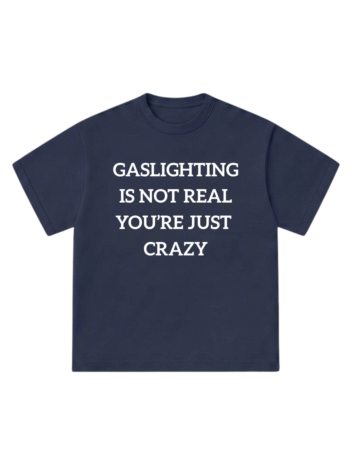 Gaslighting is not real - T-Shirt