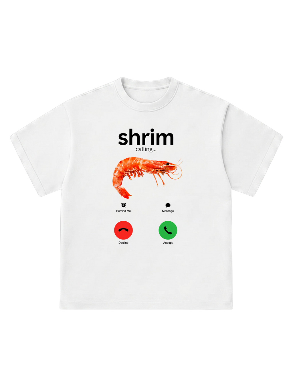 shrim calling... - T-Shirt