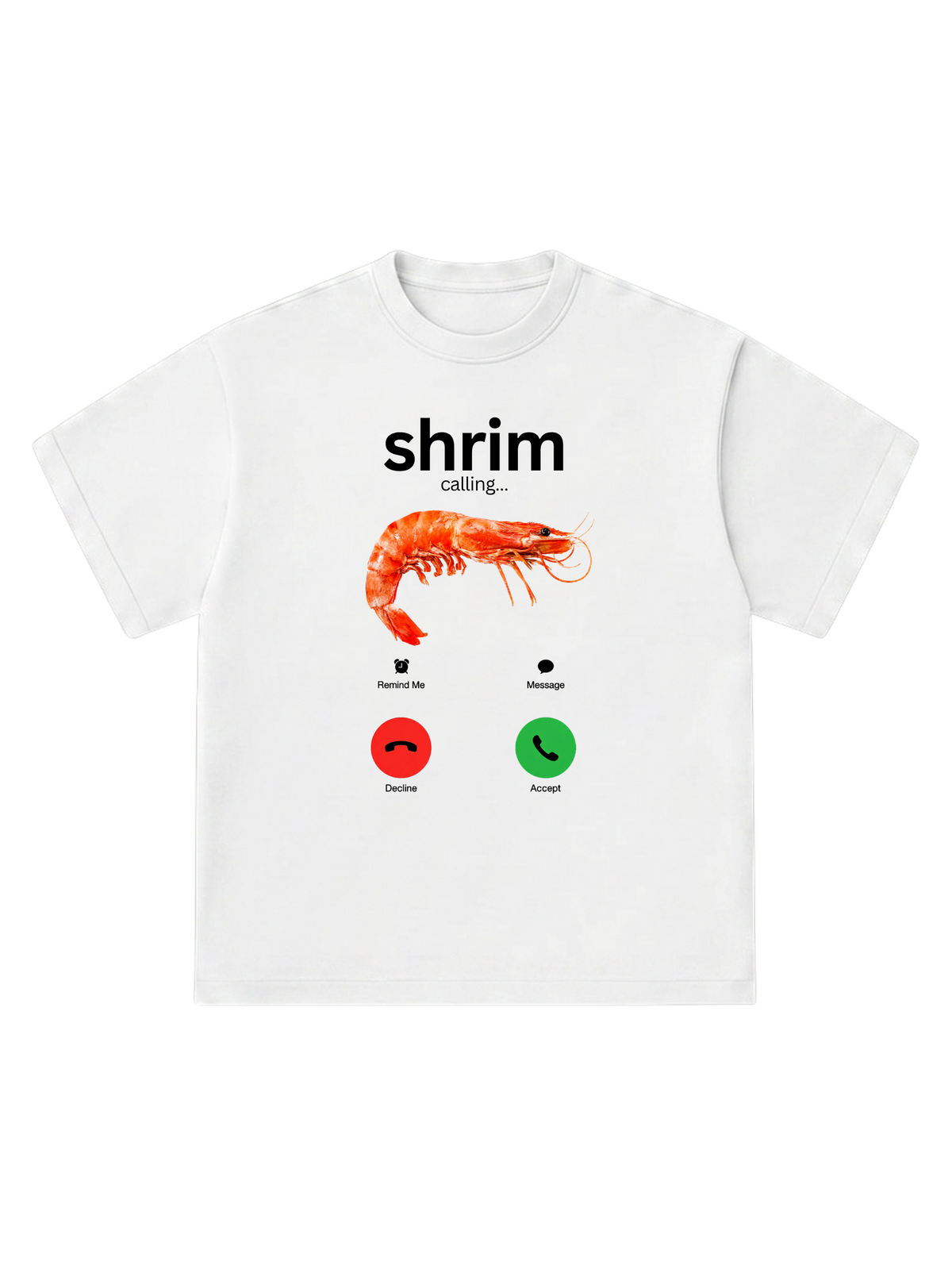 shrim calling... - T-Shirt