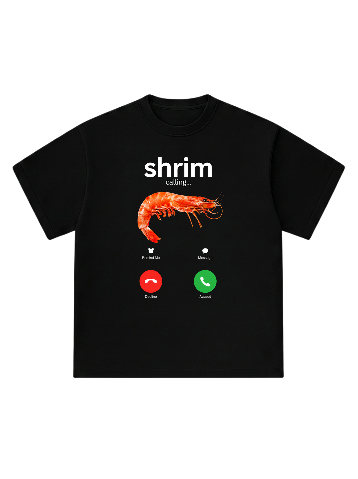shrim calling... - T-Shirt