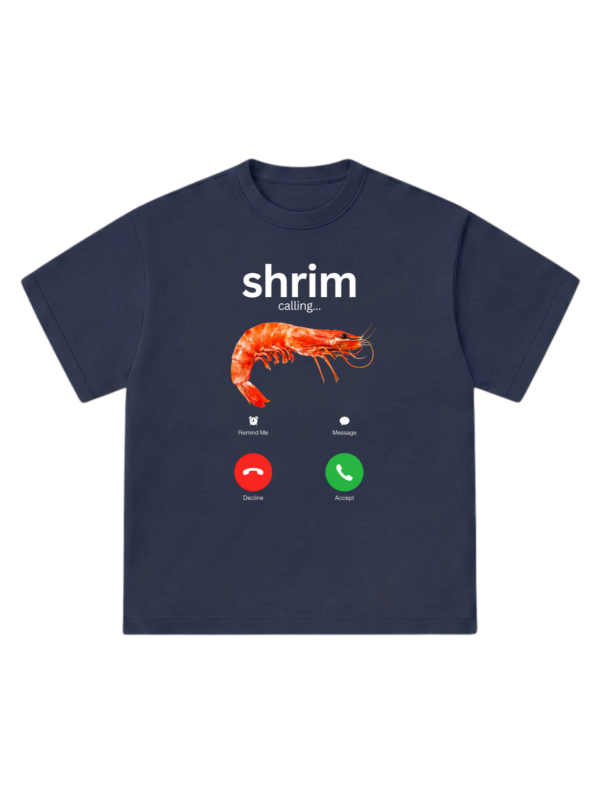 shrim calling... - T-Shirt