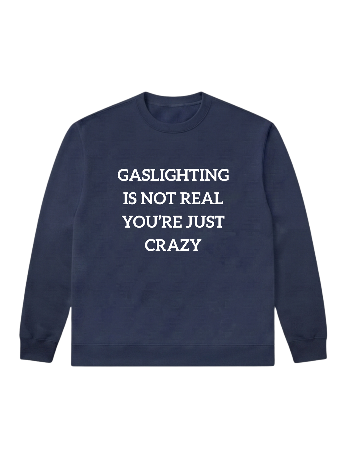 Gaslighting is not real - Sweatshirt