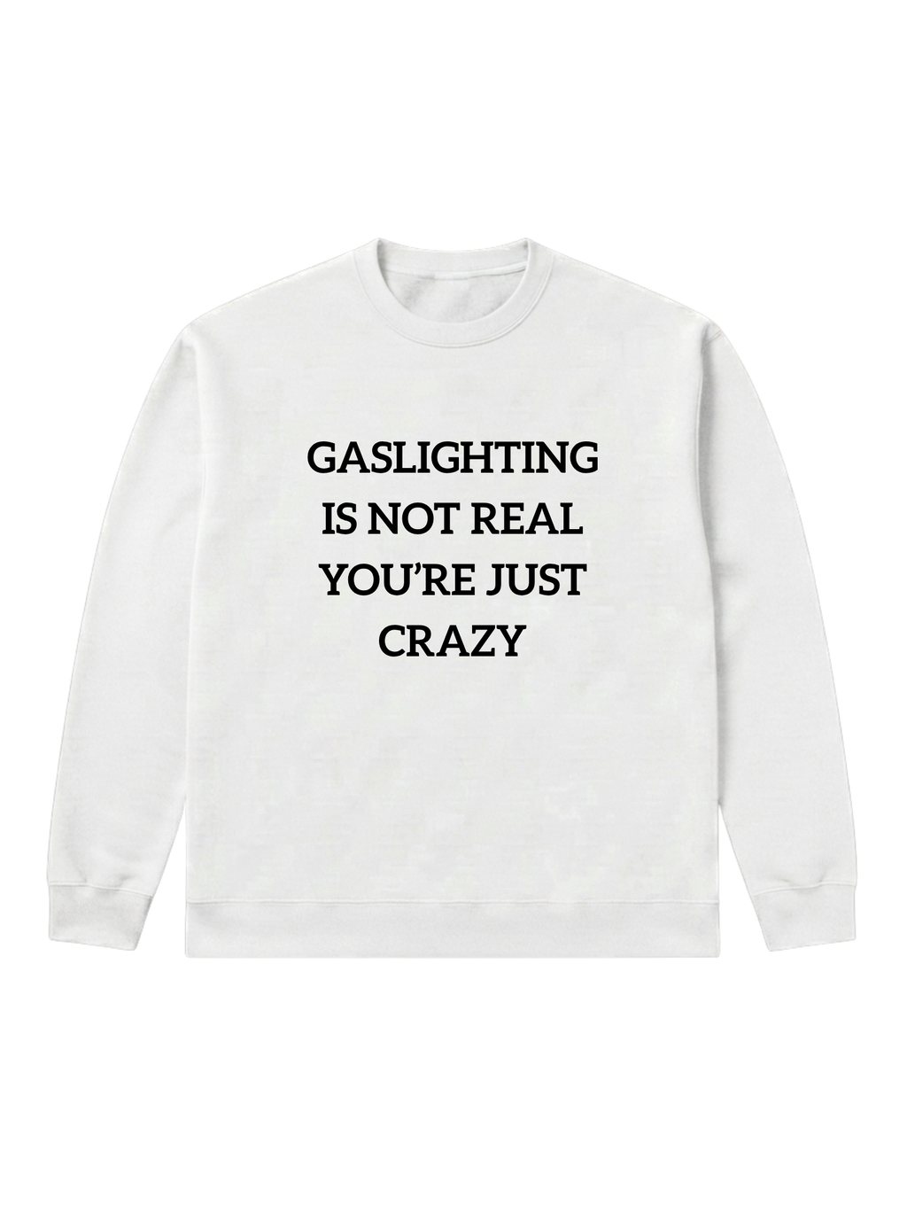 Gaslighting is not real - Sweatshirt