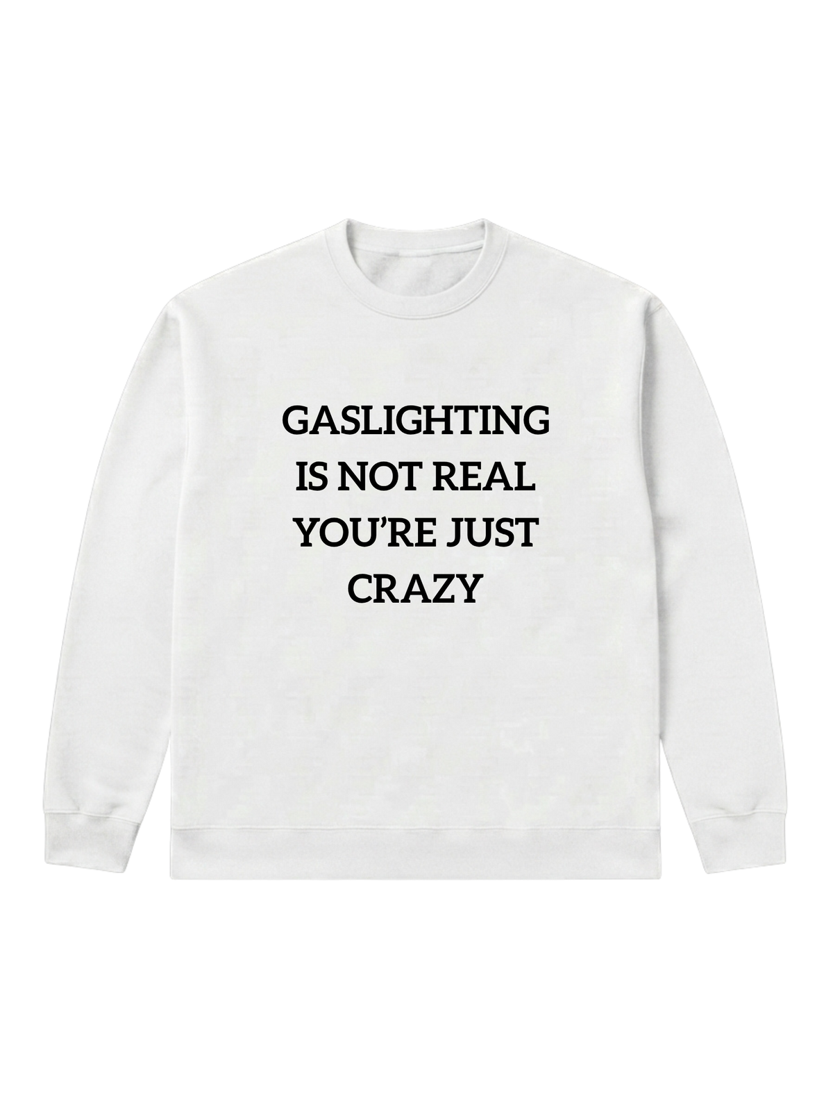 Gaslighting is not real - Sweatshirt