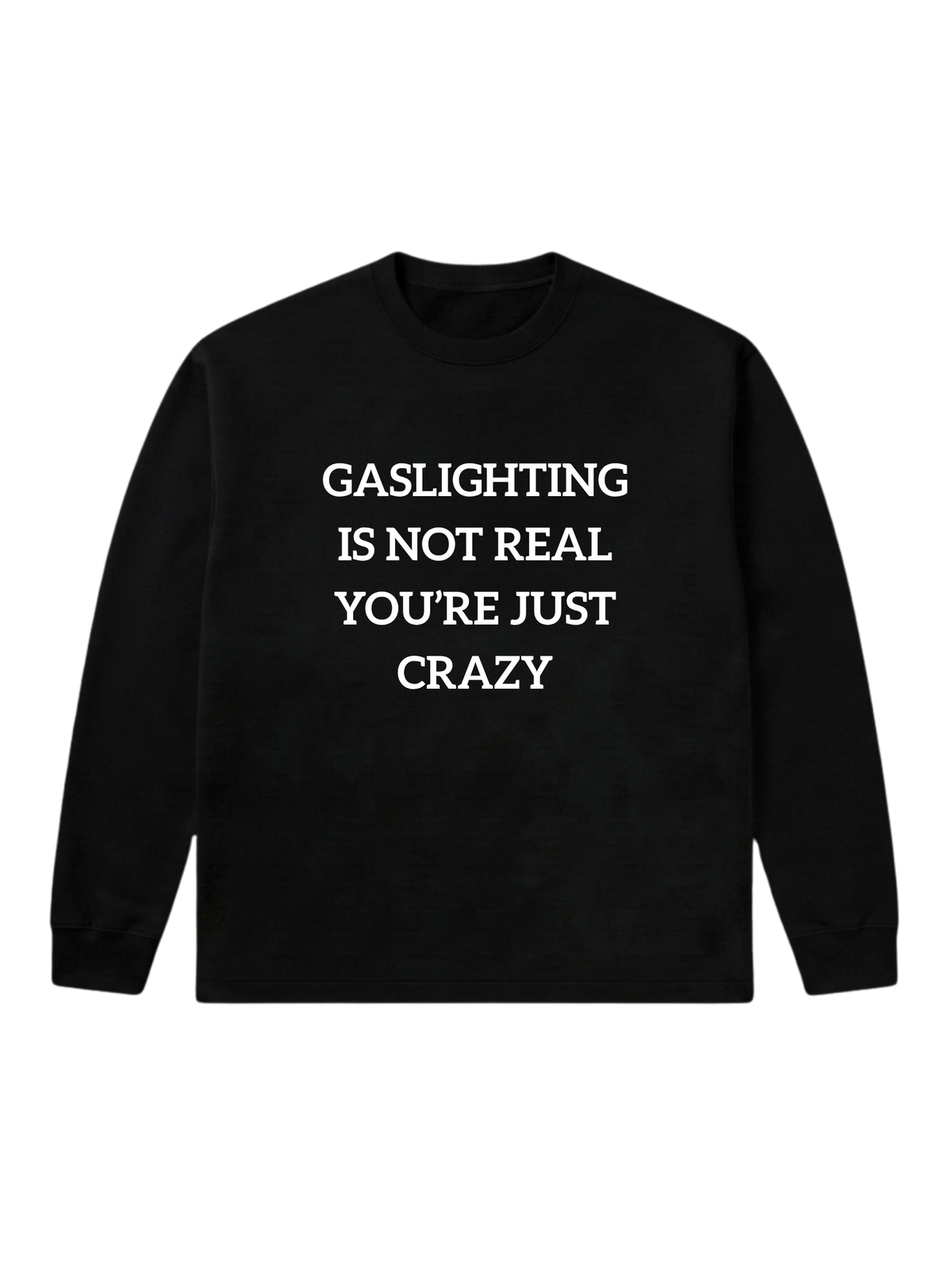 Gaslighting is not real - Sweatshirt