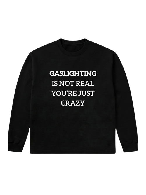 Gaslighting is not real - Sweatshirt