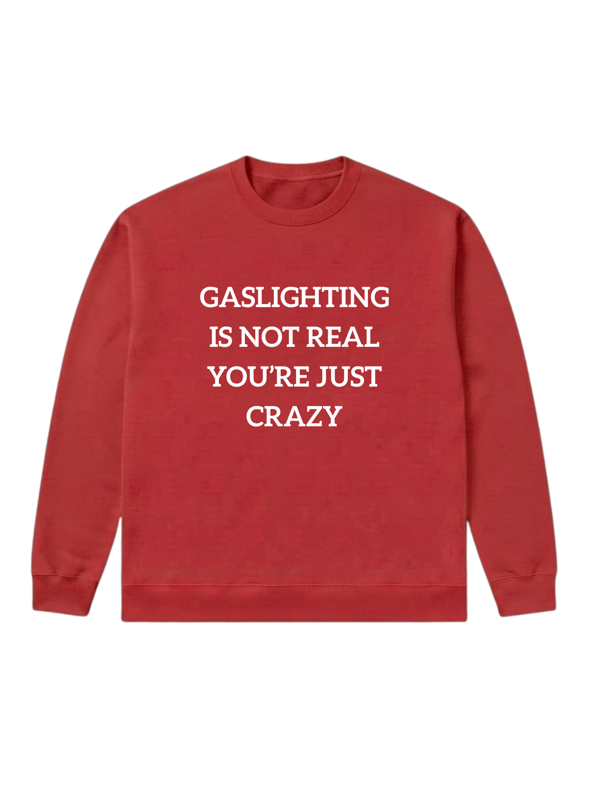 Gaslighting is not real - Sweatshirt
