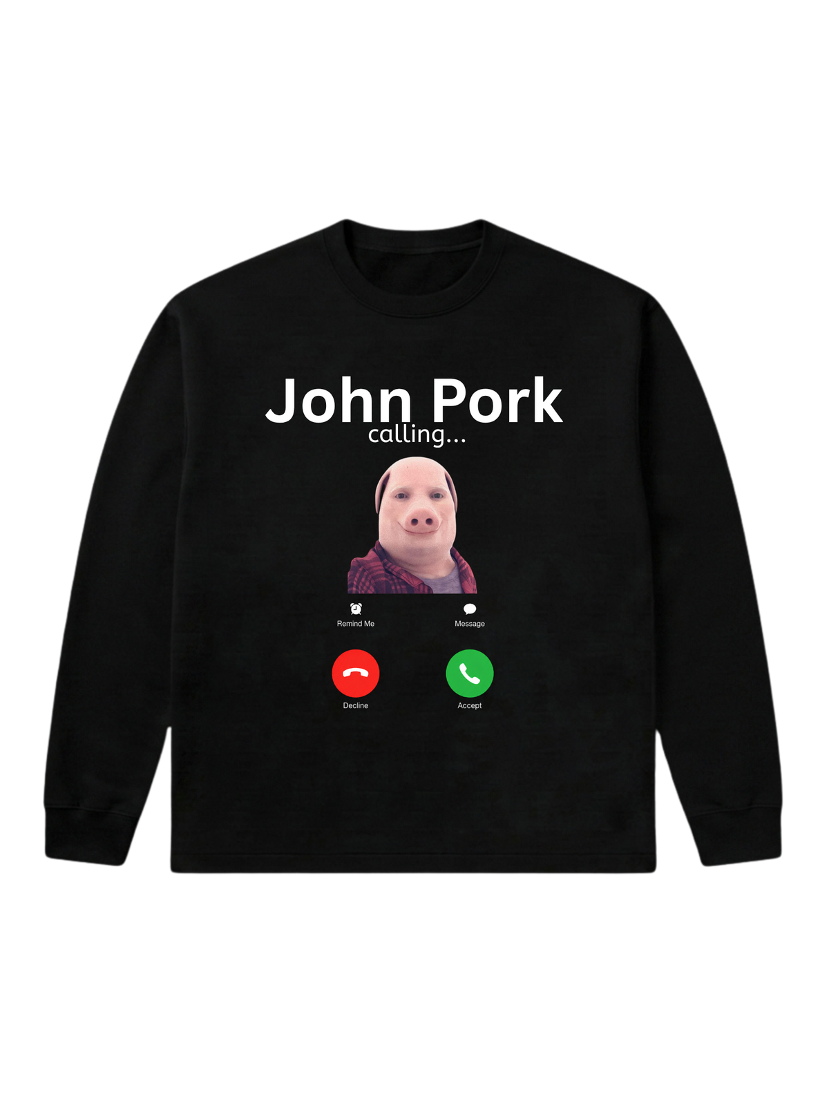 John Pork calling... - Sweatshirt