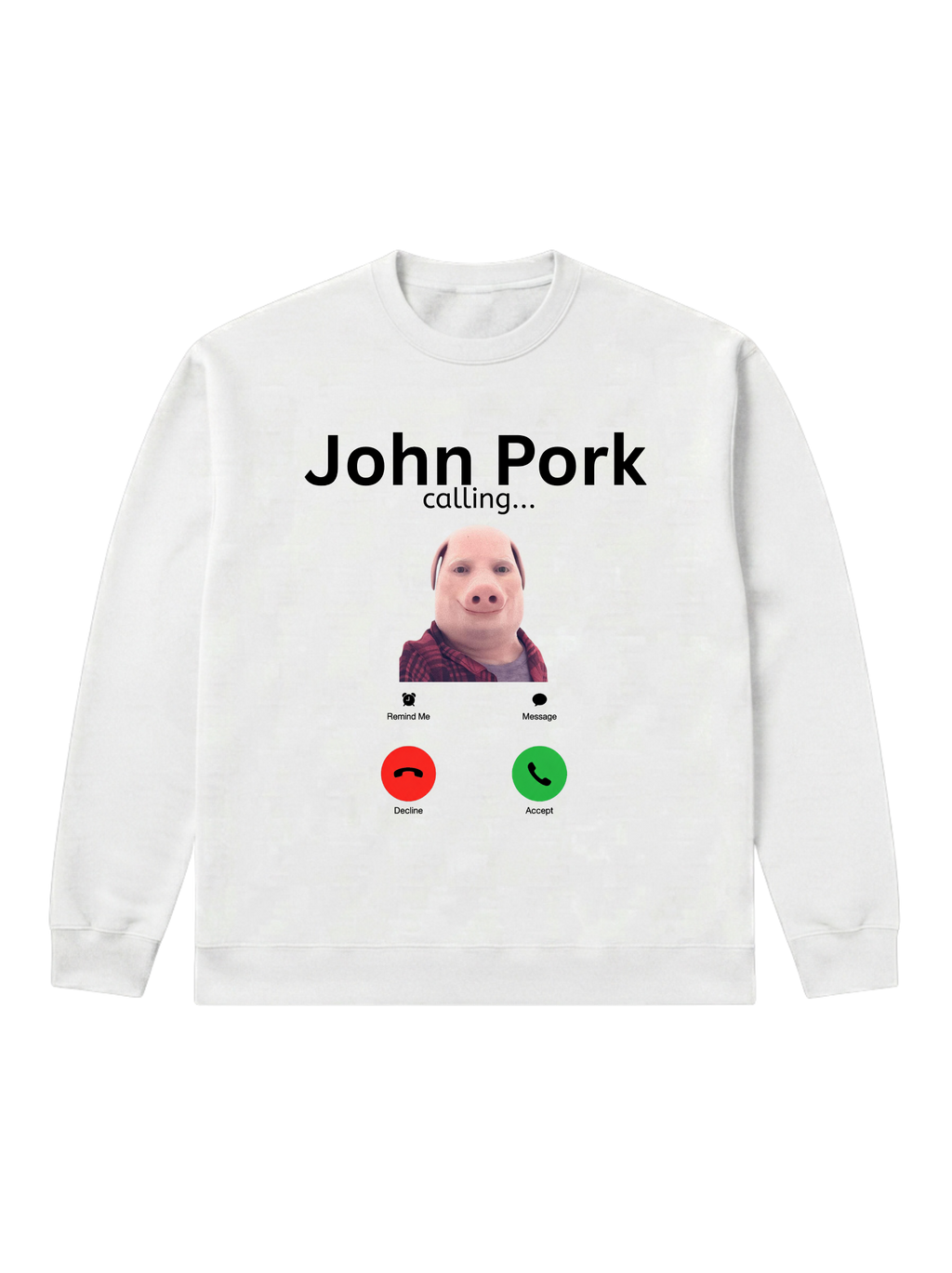 John Pork calling... - Sweatshirt