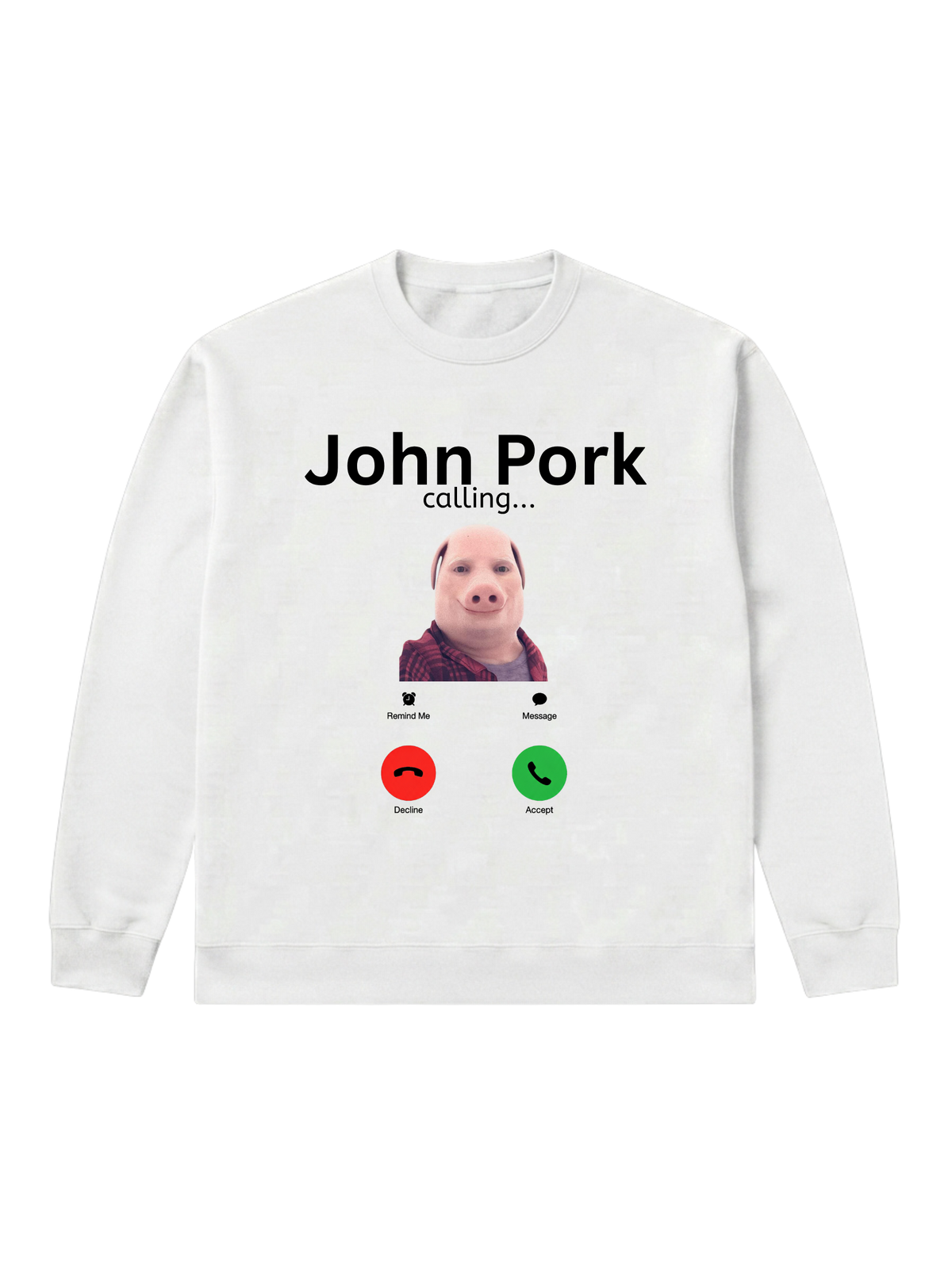 John Pork calling... - Sweatshirt