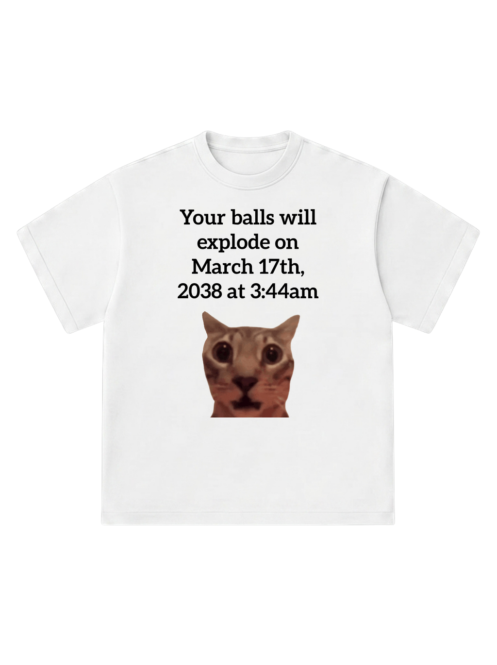 Your balls will explode - T-Shirt