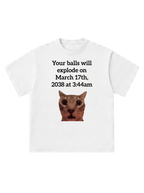 Your balls will explode - T-Shirt