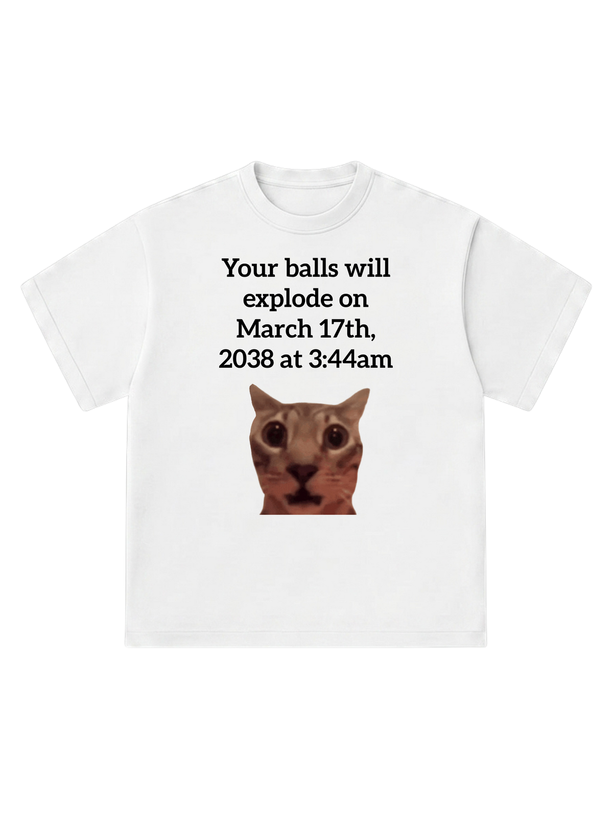 Your balls will explode - T-Shirt