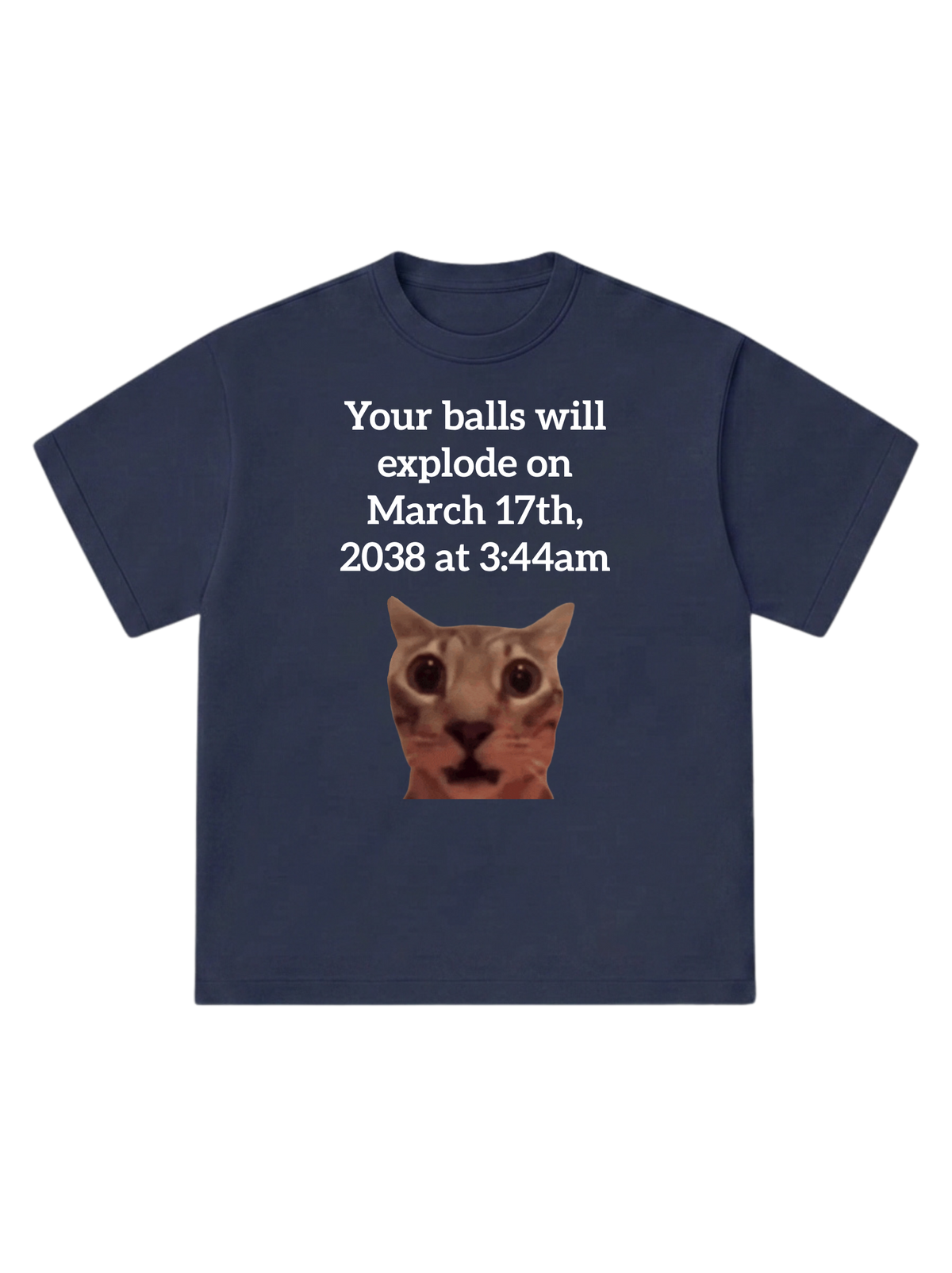 Your balls will explode - T-Shirt