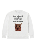 Your balls will explode - Sweatshirt