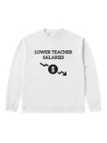 Lower teacher salaries - Sweatshirt