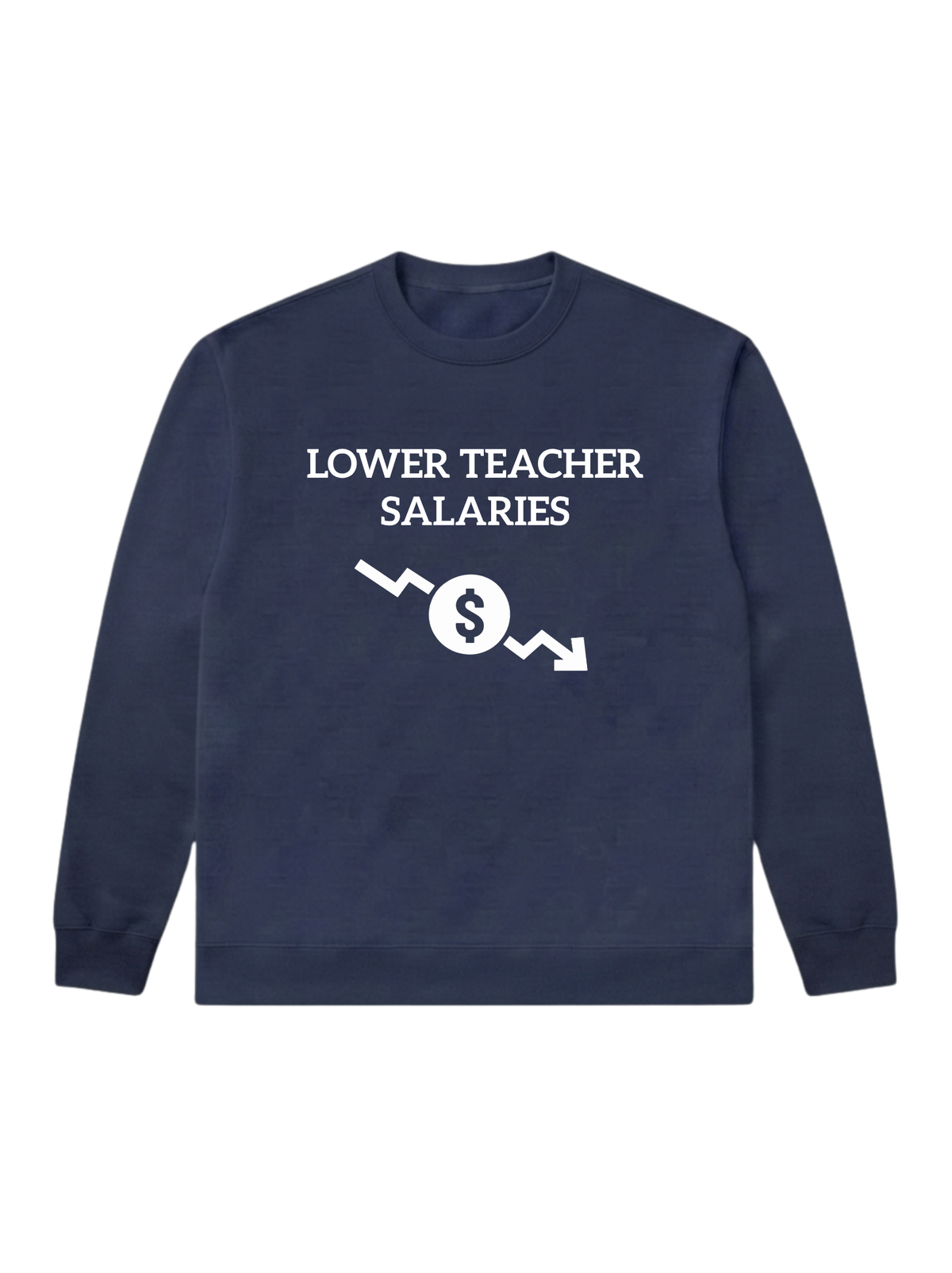 Lower teacher salaries - Sweatshirt