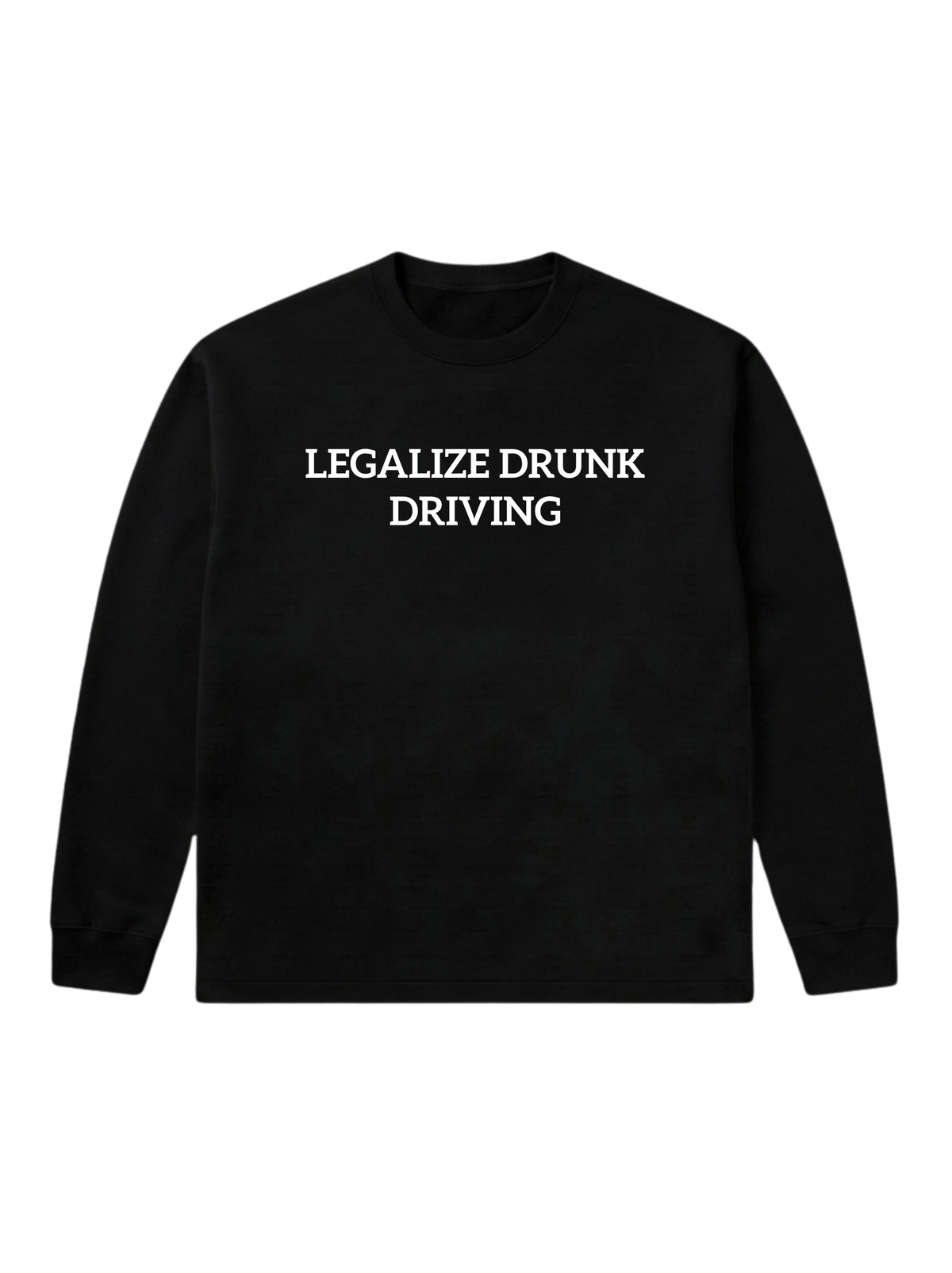 Legalize drunk driving - Sweatshirt