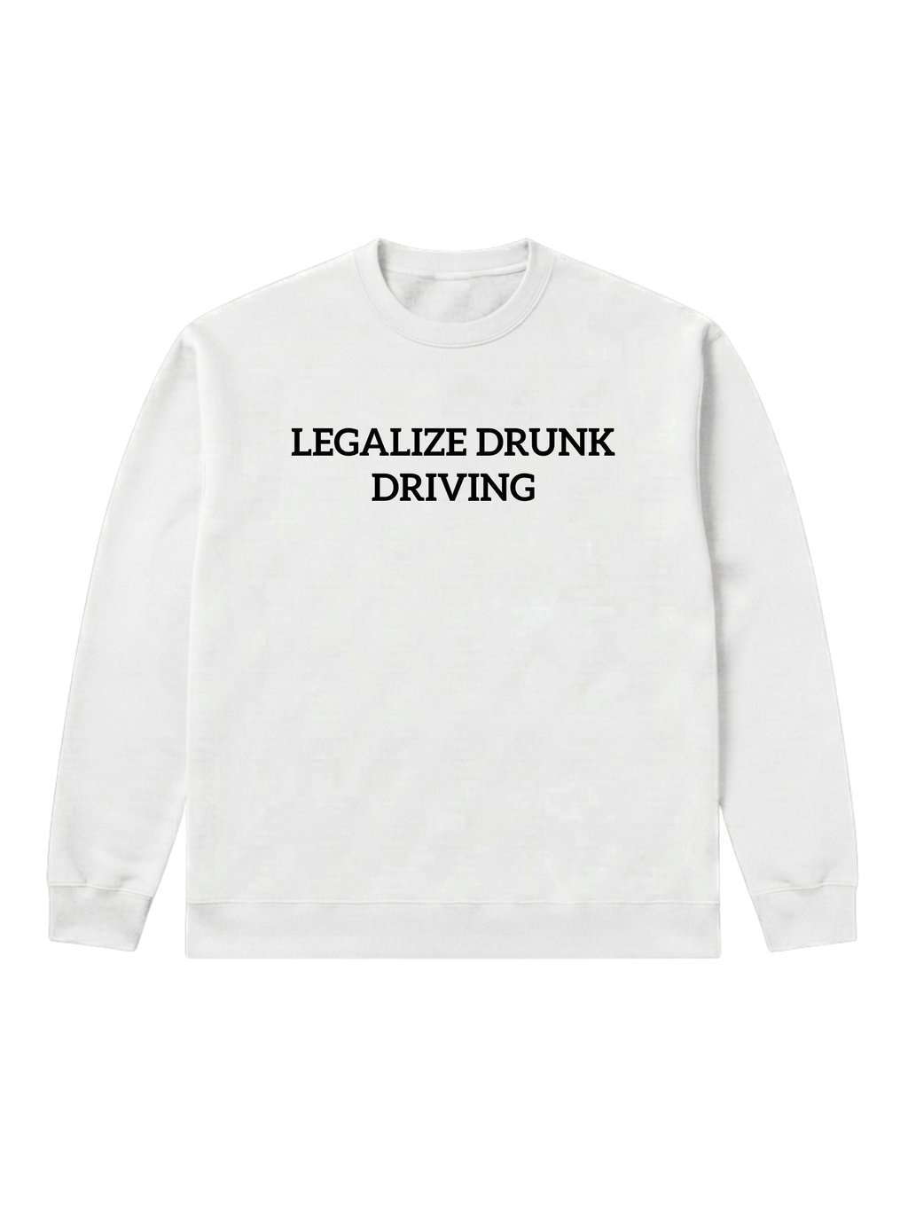 Legalize drunk driving - Sweatshirt