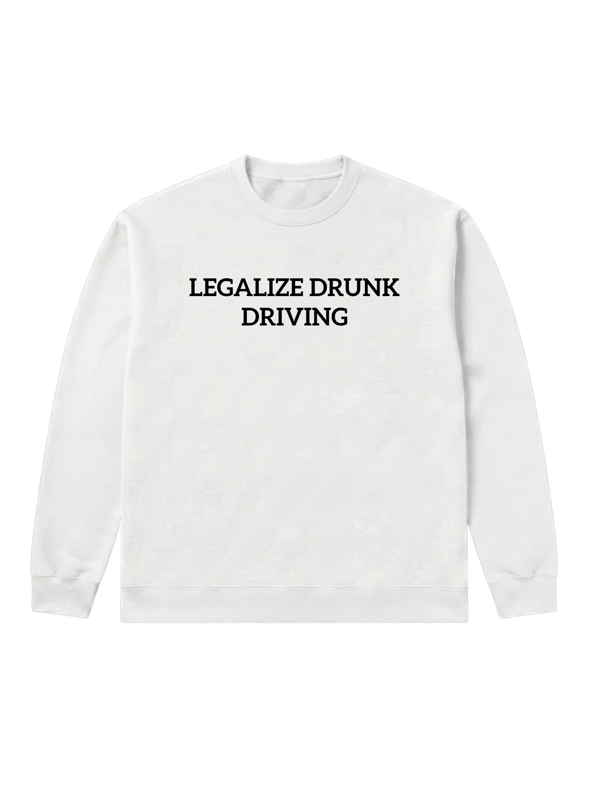 Legalize drunk driving - Sweatshirt