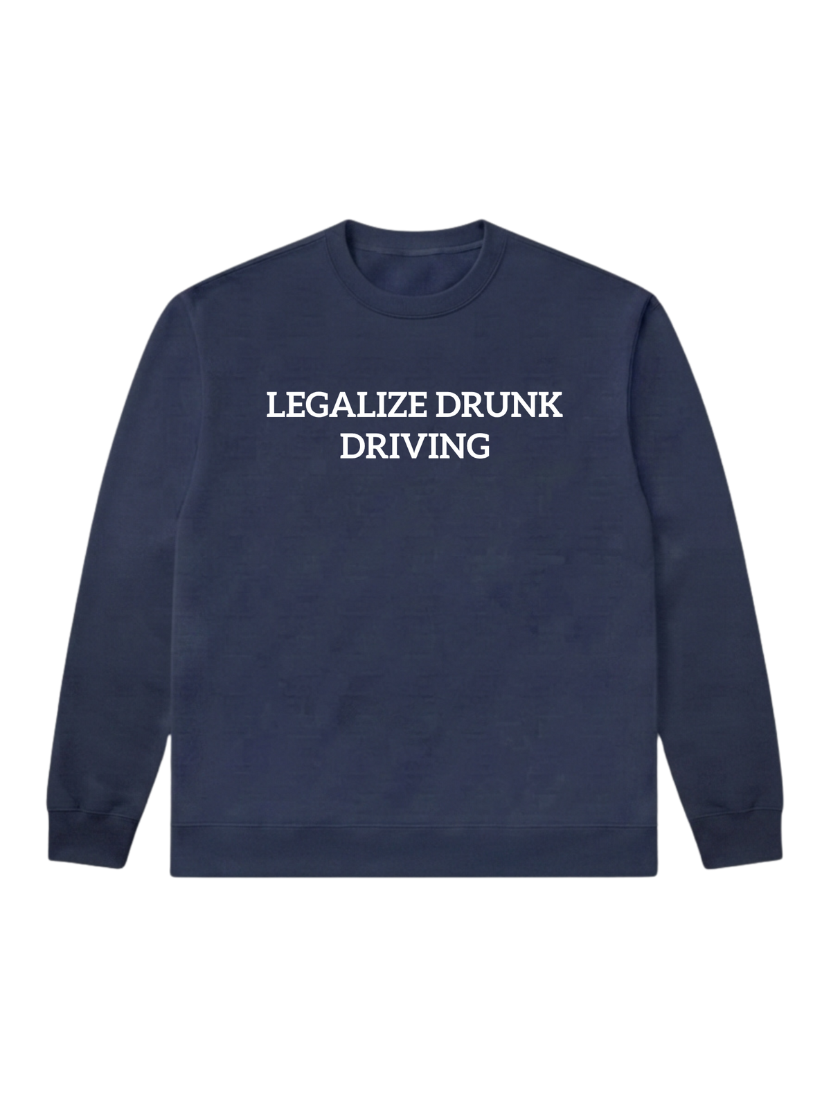 Legalize drunk driving - Sweatshirt