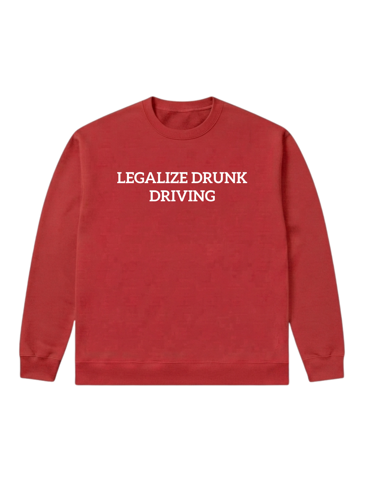 Legalize drunk driving - Sweatshirt