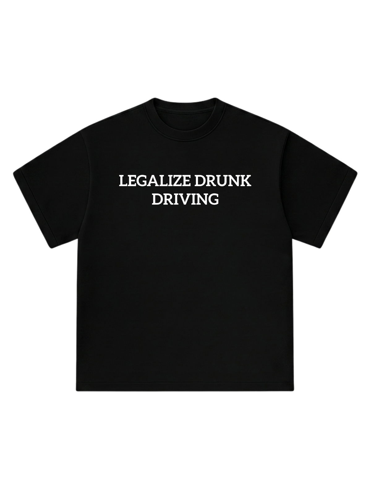 Legalize drunk driving - T-Shirt