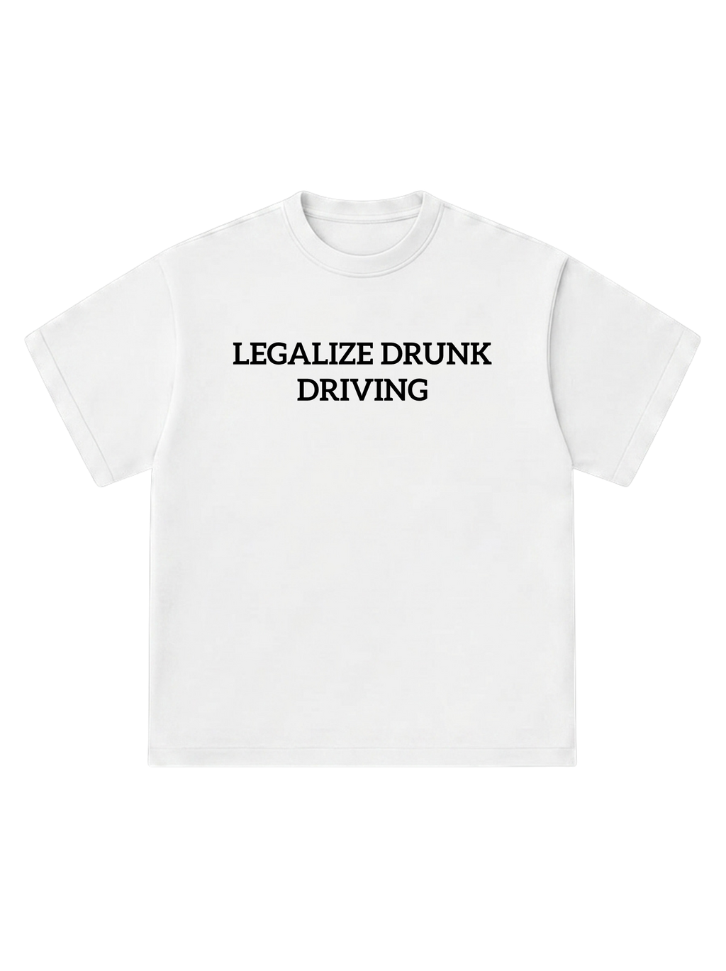 Legalize drunk driving - T-Shirt