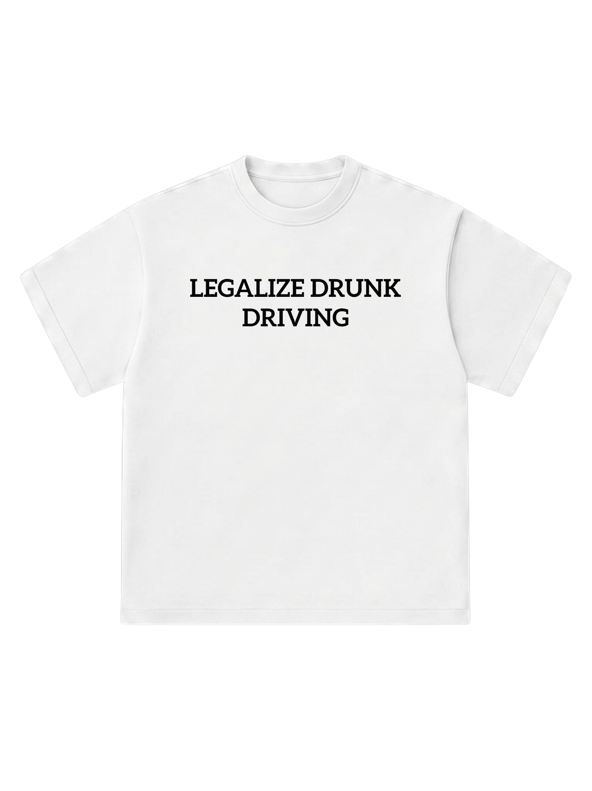 Legalize drunk driving - T-Shirt
