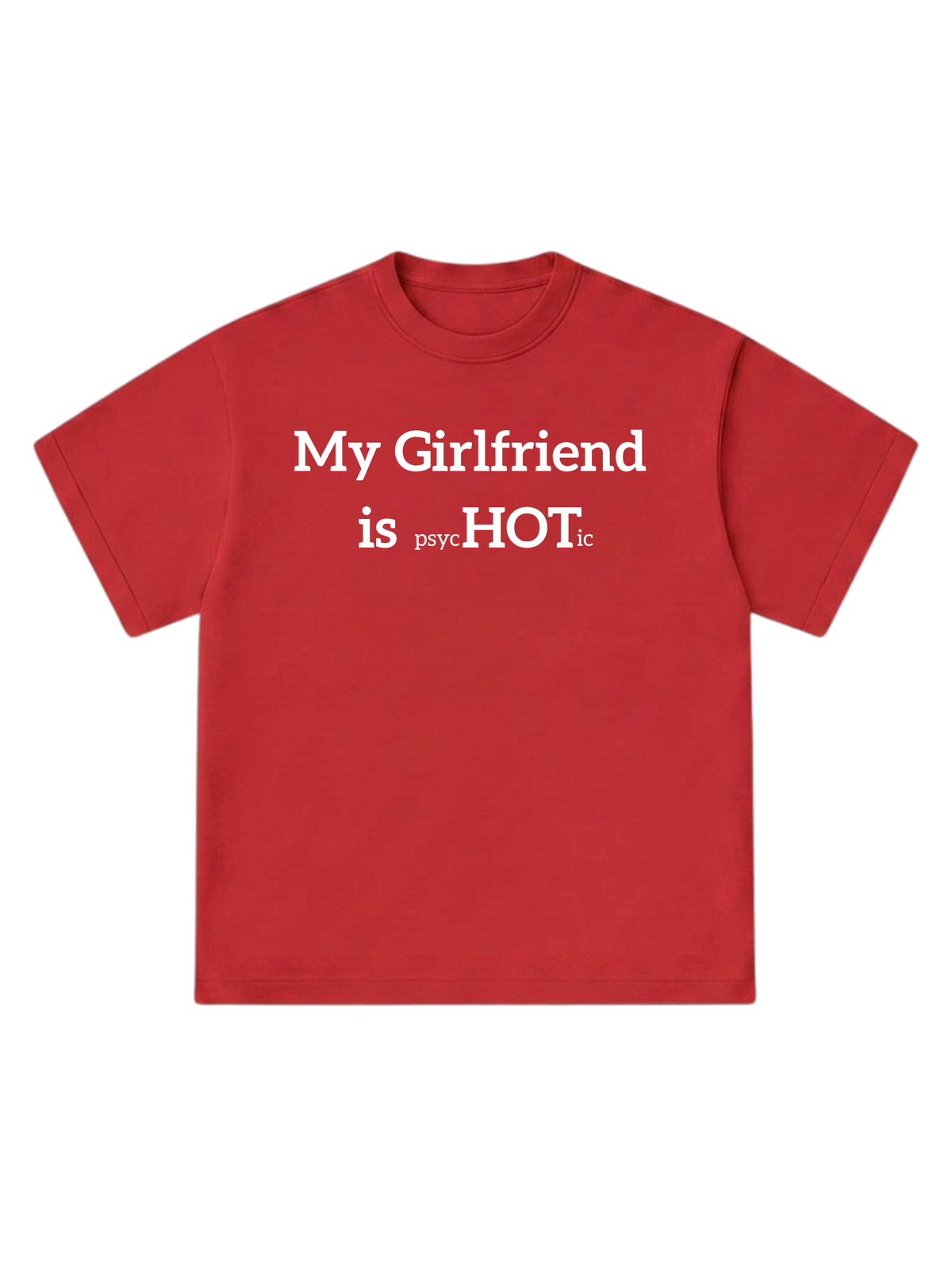 My Girlfriend is psycHOTic - T-Shirt
