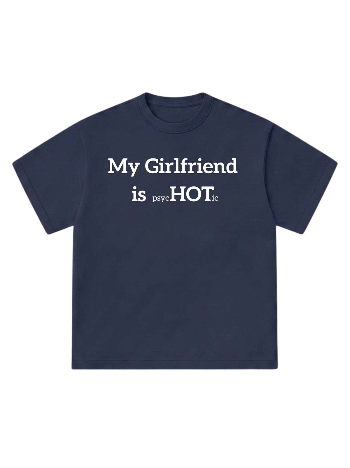 My Girlfriend is psycHOTic - T-Shirt