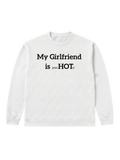 My Girlfriend is psycHOTic - Sweatshirt