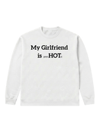 My Girlfriend is psycHOTic - Sweatshirt