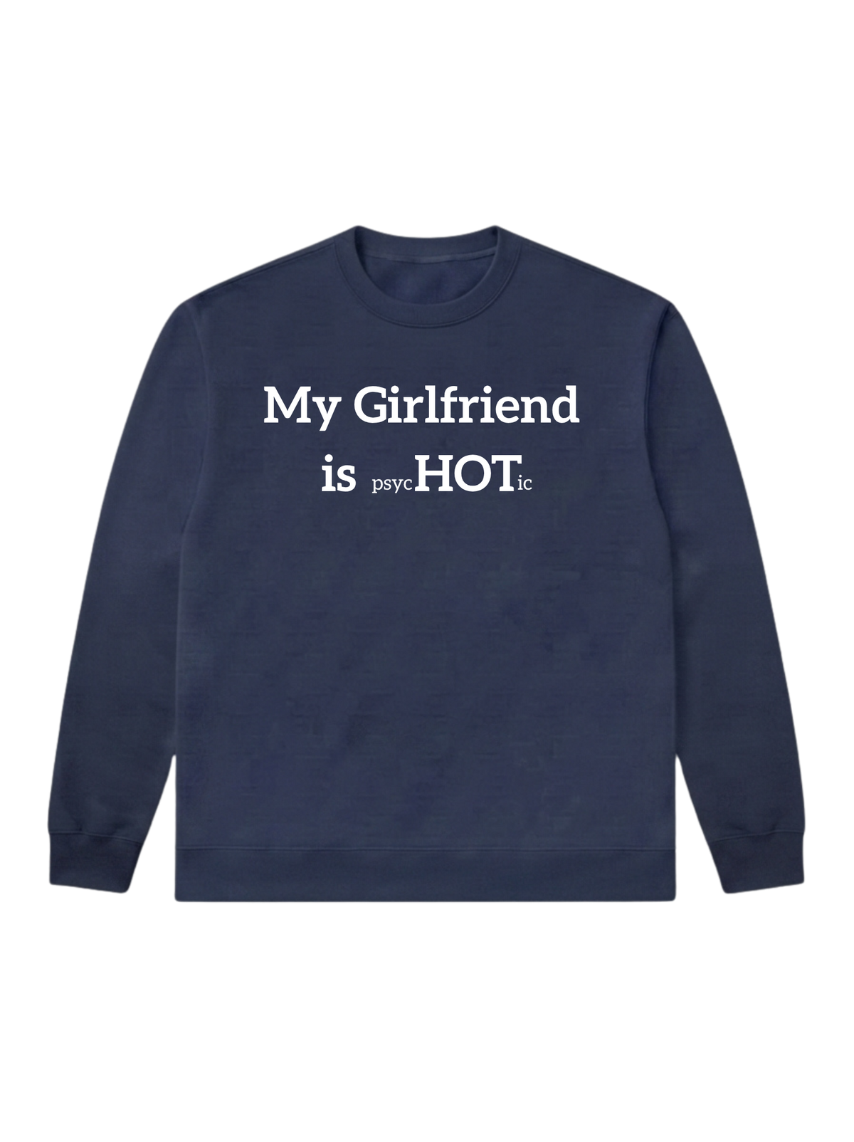 My Girlfriend is psycHOTic - Sweatshirt