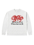 You met me at a very Chinese time - Sweatshirt