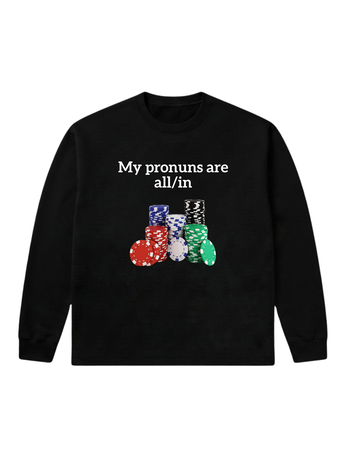 My pronouns are all/in - Sweatshirt