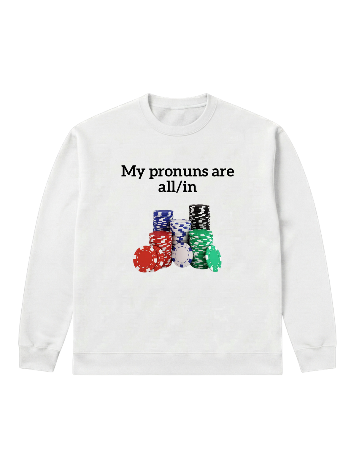 My pronouns are all/in - Sweatshirt
