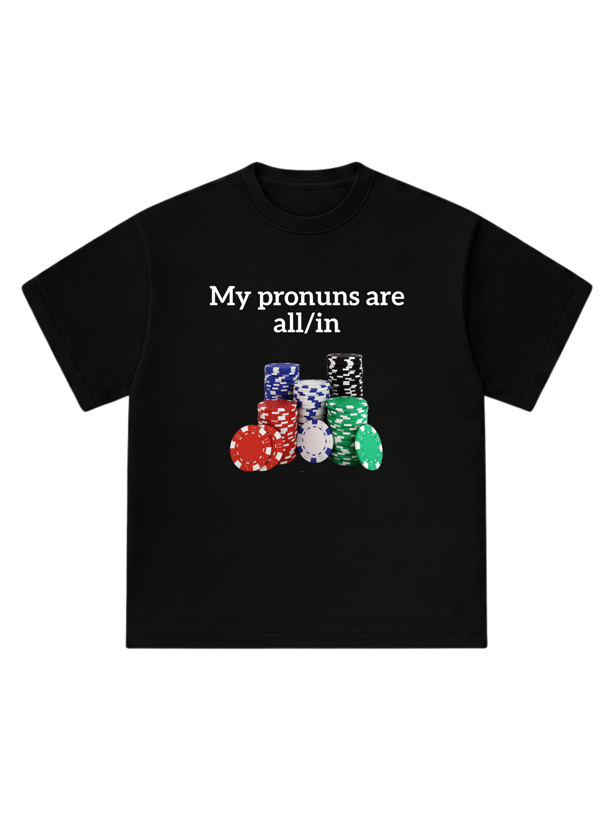 My pronouns are all/in - T-Shirt