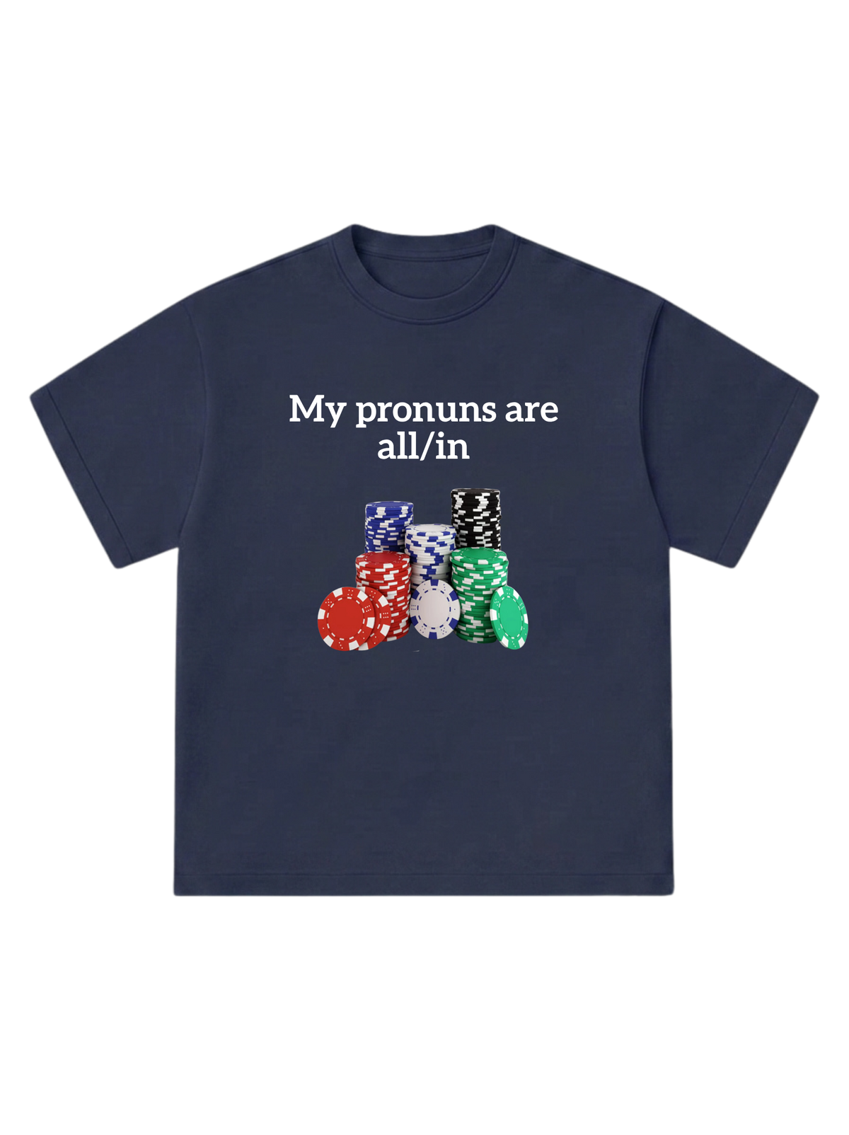 My pronouns are all/in - T-Shirt