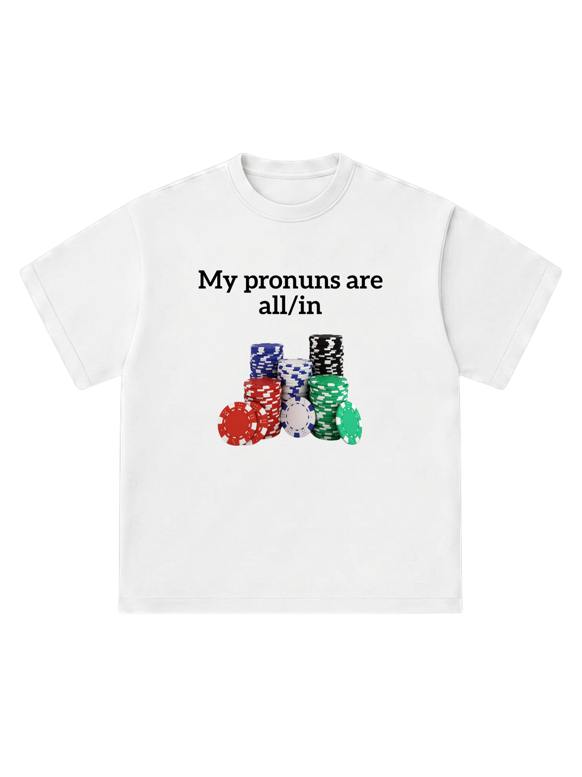 My pronouns are all/in - T-Shirt